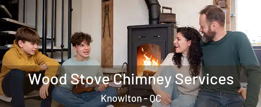  Wood Stove Chimney Services Knowlton - QC