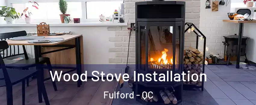  Wood Stove Installation Fulford - QC