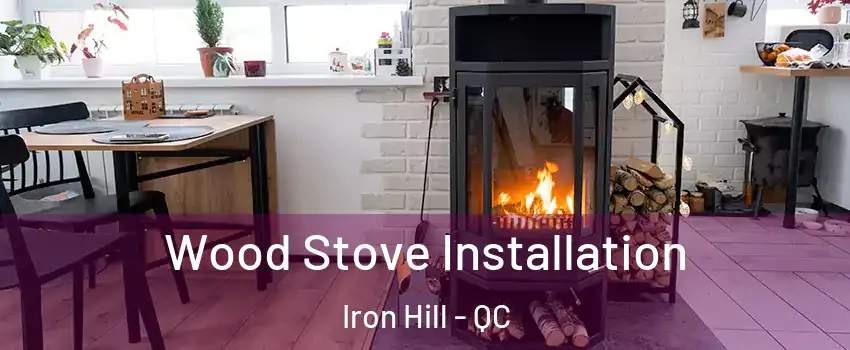  Wood Stove Installation Iron Hill - QC