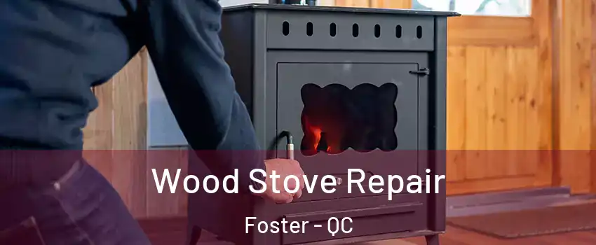  Wood Stove Repair Foster - QC