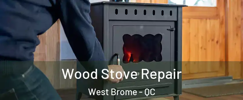  Wood Stove Repair West Brome - QC